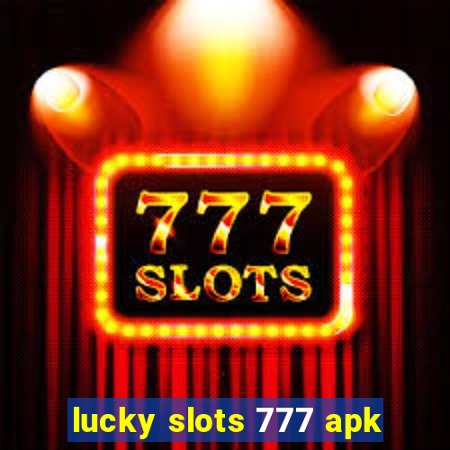 lucky slots 777 apk